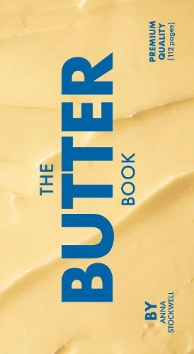 The Butter Book by Anna Stockwell, a cookbook with a butter photo cover and blue title